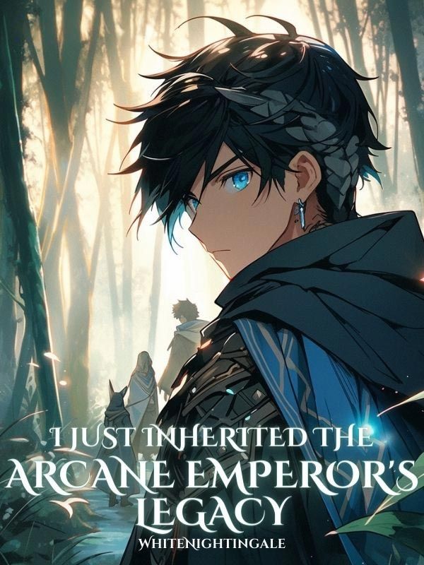 وارث جادوگر اعظم (I Just Inherited The Arcane Emperor's Legacy)